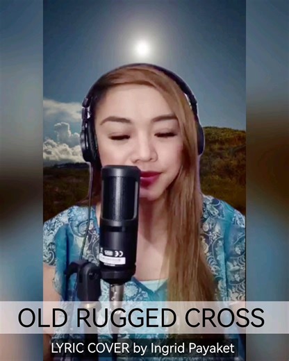 1.2M views · 57K reactions | OLD RUGGED CROSS (Hymn) LYRIC COVER by Ingrid Payaket Sharing another requested song for everyone. Feel free to sing along ❤️ | Ingrid M. Payaket | Facebook