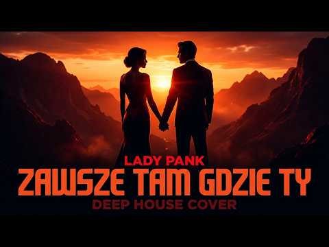 Lady Pank - Zawsze Tam Gdzie Ty (Deep House Cover) | Teledysk