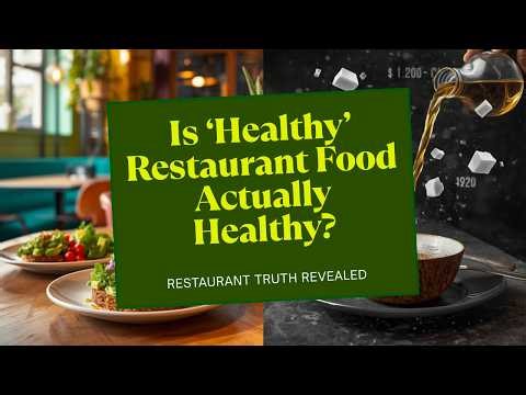 Is ‘Healthy’ Restaurant Food Actually Healthy? The Truth Restaurants Don’t Tell You