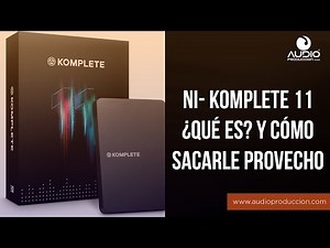¿Qué Es El Komplete 11? Y Cómo Sacarle Provecho
