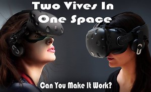 Using Multiple HTC Vives in a Single Play-Space | VRborg.com