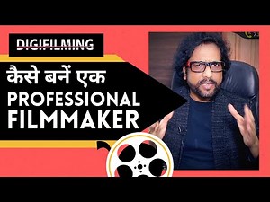 How to be Professional Filmmaker - By Samar K Mukherjee
