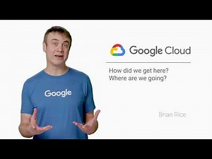 Google Cloud: How did we get here? - Google Cloud Platform Fundamentals: Core Infrastructure #3