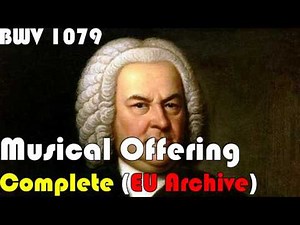 Bach, The Musical Offering, Complete Performance, BWV 1079 - CMC