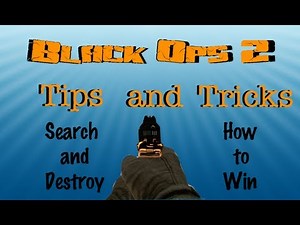 Black Ops 2 Tips and Tricks - Win Any Search and Destroy Game