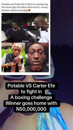 Portable vs. Carter Efe: The Boxing Challenge for N50 Million