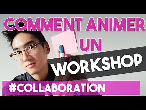 COMMENT ANIMER EFFICACEMENT UN ATELIER ?