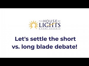 The House of Lights - Short vs. Long Ceiling Fan Blades: Choosing the Right Size for You!