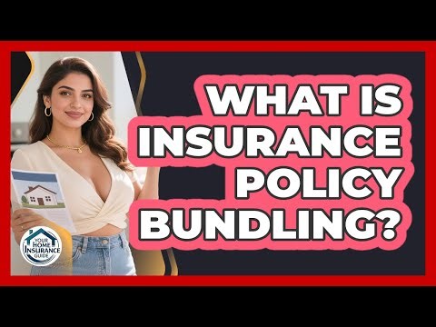 What Is Insurance Policy Bundling?