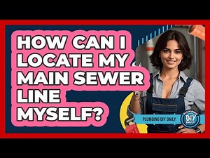 How Can I Locate My Main Sewer Line Myself?