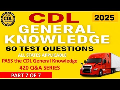 CDL General Knowledge Part 7 Test Preparation 2025 – 60 Questions