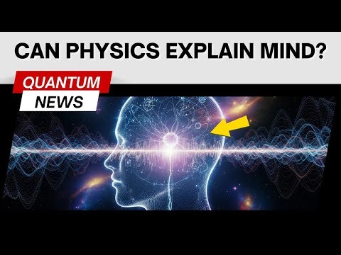 The Mystery of the Mind: Can Quantum Physics Explain Consciousness?