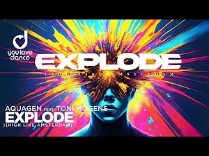 Aquagen feat. Toni Mogens – EXPLODE (High Like Amsterdam) - Festival Edit