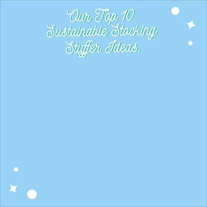 Keep sustainable gift giving top of mind with our top 10 sustainable stocking stuffers. Read our blog to see specific brand recommendations for this list: http://ms.spr.ly/618290UNY | Green Mountain Energy Company