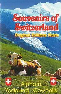 Souvenirs Of Switzerland (Original Folklore Music) (1995, Cassette)