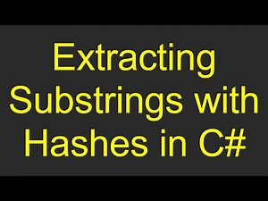 Extracting Substrings with Hashes in C#