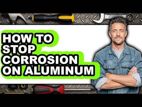 How to Stop Corrosion on Aluminum - Step by Step