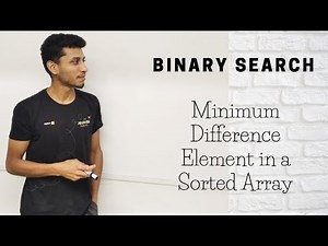 15 Minimum Difference Element in a Sorted Array