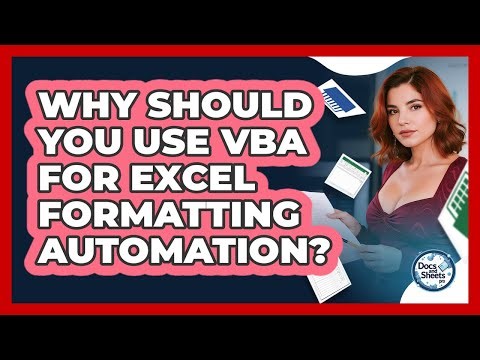 Why Should You Use VBA For Excel Formatting Automation? - Docs and Sheets Pro