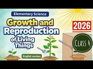 Class 4 । Elementary Science । Chapter 1। Growth and Reproduction of Living Things । 2026। Page:1-12