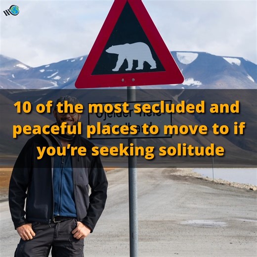 10 of the most secluded and peaceful places to move to if you’re seeking solitude | Weird World