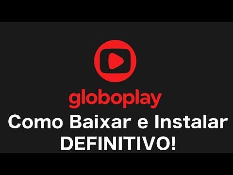 COMO ASSINAR GLOBO PLAY BAIXAR E INSTALAR SMART TV SMARTPHONE NOTEBOOK COMPUTADOR