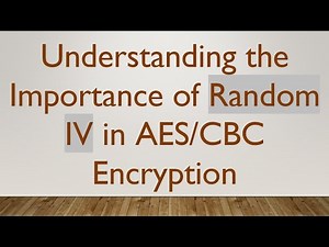Understanding the Importance of Random IV in AES/CBC Encryption