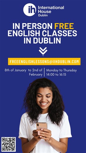 🌟 Join Our Free In-person English Classes! 🌟 We're thrilled to offer you a fantastic opportunity to learn for FREE! 📚✨ 📆 Course Details: 🗓️ Date: 8th of January to 2nd of February 🕒 Time: Monday to Thursday 14:00 to 16:15 Location: In Person at IH Dublin Campus Don't miss this incredible opportunity to boost your English skills for free. Spread the word and invite your friends and family! 🌐📚🌟 Link to register: https://forms.office.com/e/tp2xhEHCWi freeenglishlessons@ihdublin.com | Inter