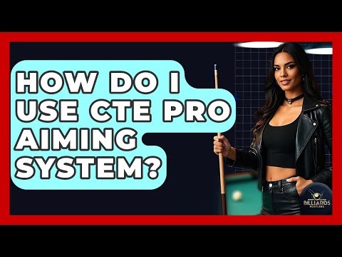 How Do I Use CTE Pro Aiming System? - Billiards Hustlers