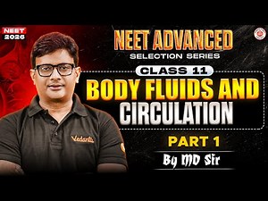Body Fluids and Circulation Class 11 Part 1 | NEET 2026 Advance Selection Series | Zoology By MD Sir