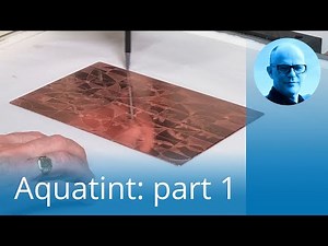 INTAGLIO PROCESS: the proof print and applying the aquatint ground