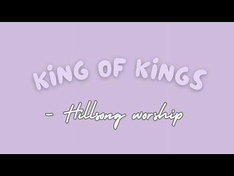 King of Kings ( Lyrics video ) - Hillsong worship