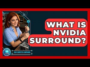 What Is NVIDIA Surround? - Your Computer Companion