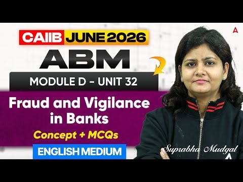 CAIIB June 2026 | ABM Module D | UNIT 32 Fraud and Vigilance in Banks | English Medium | Suprabha