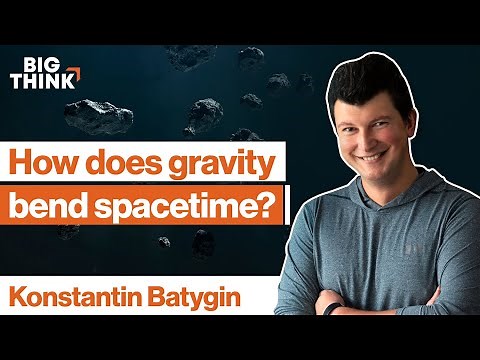 How does gravity bend spacetime? | Konstatin Batygin | Big Think