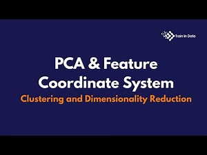PCA & Feature Coordinate System | Clustering and Dimensionality Reduction