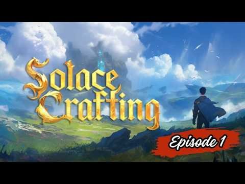 Getting Started - Solace Crafting - Gameplay - Episode 1