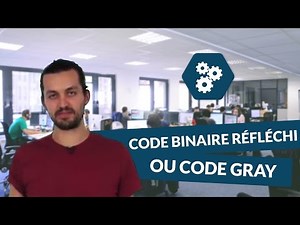 Le code binaire réfléchi ou code GRAY - SI - digiSchool