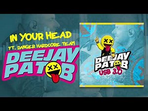Pat B & Danger Hardcore Team - In Your Head