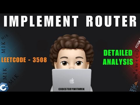 Implement Router | Detailed Analysis | Leetcode 3508 | codestorywithMIK