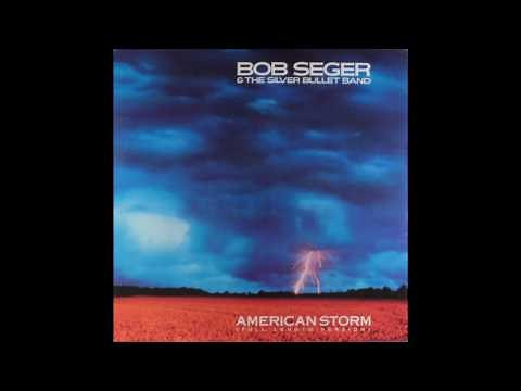 Bob Seger & The Silver Bullet Band - American Storm (Full Length Version)