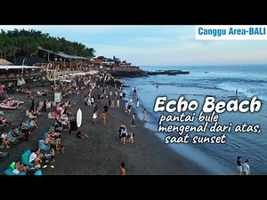 Getting to know ECHO BEACH in Canggu, Bali, as a beach bustling with foreigners. Sunset view from...