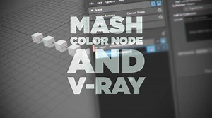 How To Hook Up V-Ray to MASH’s Color Node