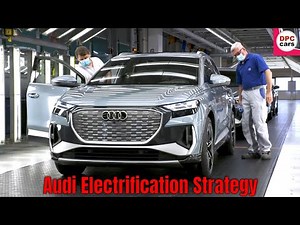 Audi Corporate Strategy Electrification and e-tron Models Production