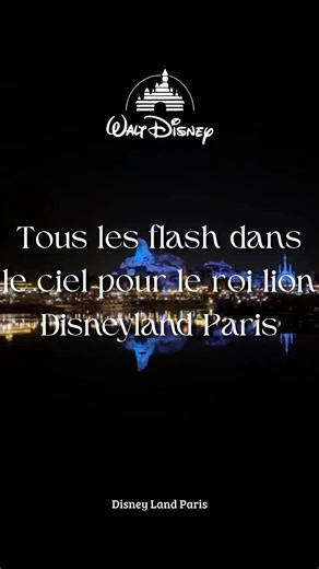 Tous les flash dans le ciel pour le roi lion, Disneyland Paris 🦁🥹