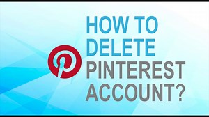 How to Delete Pinterest Account?