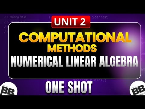 Numerical Linear Algebra | One Shot | Unit 2 | Computational Mathematics