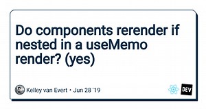 Do components rerender if nested in a useMemo render? (yes)