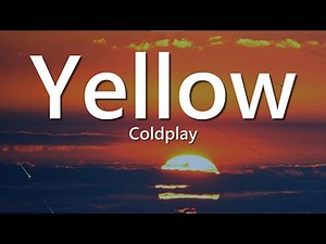 Coldplay - Yellow (Lyrics) | Classic Love Song