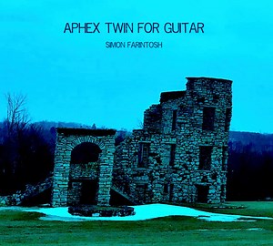 Simon Farintosh - Aphex Twin For Guitar